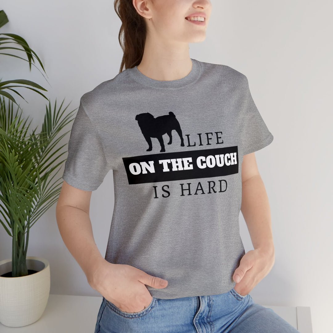 Life on the Couch is Hard Tee Shirt in Multiple Colors