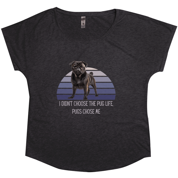 Black Pug I Didn't Choose the Pug Life Soft Drape Relaxed Fit Scoop Neck Tee Shirt
