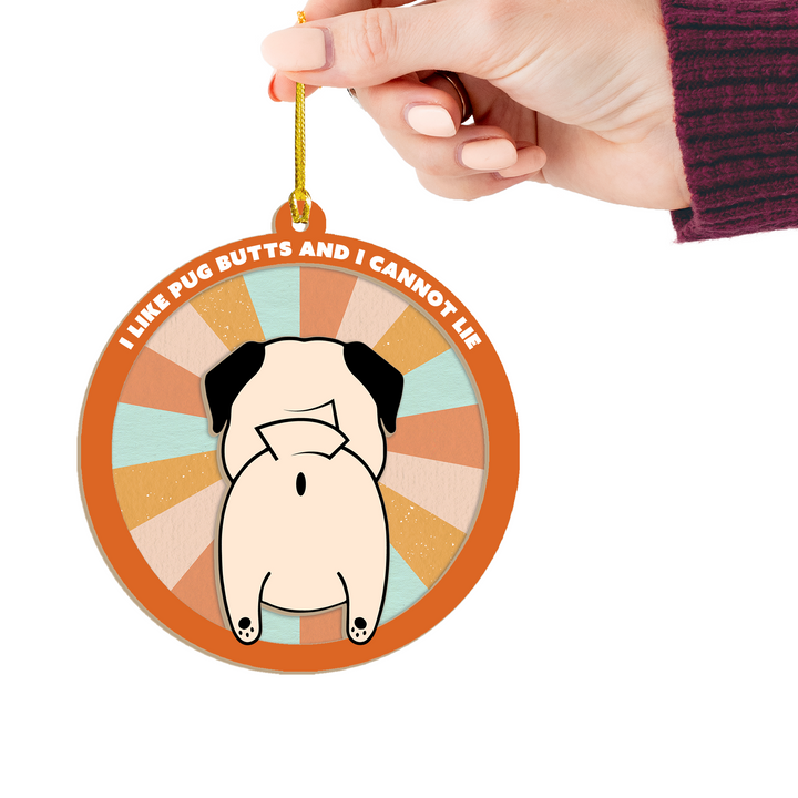 I Like Pug Butts Suncatcher Ornament
