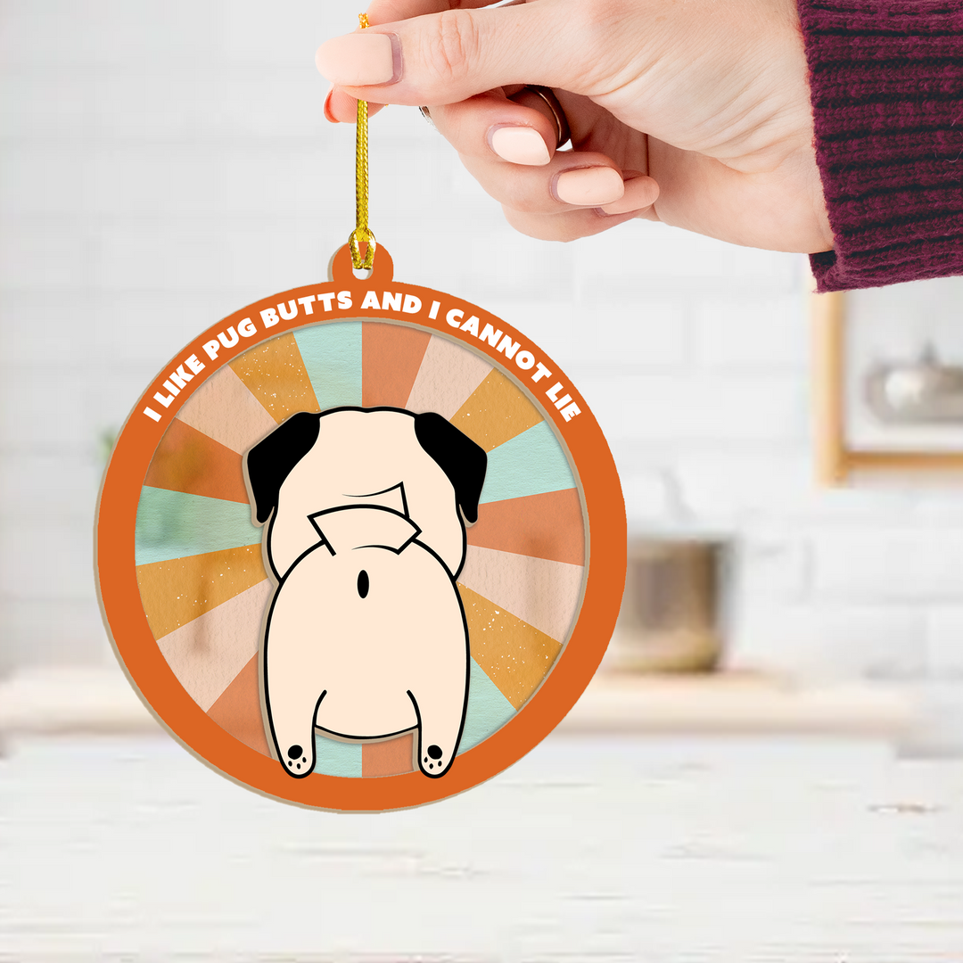 I Like Pug Butts Suncatcher Ornament