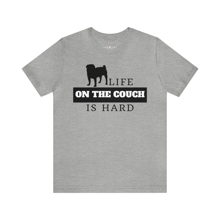 Life on the Couch is Hard Tee Shirt in Multiple Colors