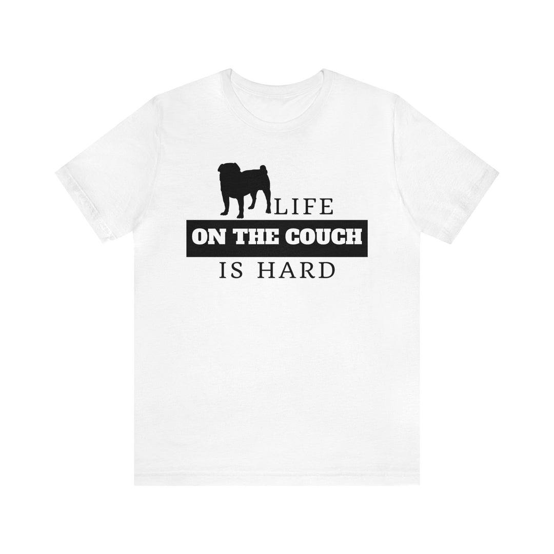 Express Shipping | Life on the Couch is Hard Unisex Tee Shirt