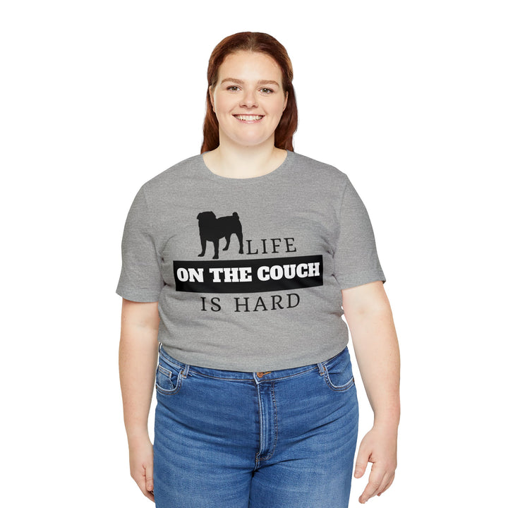 Life on the Couch is Hard Tee Shirt in Multiple Colors