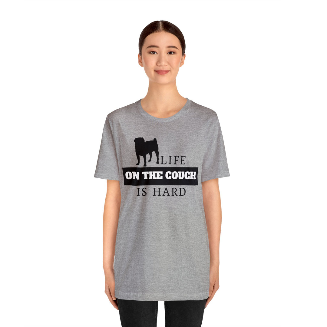 Express Shipping | Life on the Couch is Hard Unisex Tee Shirt