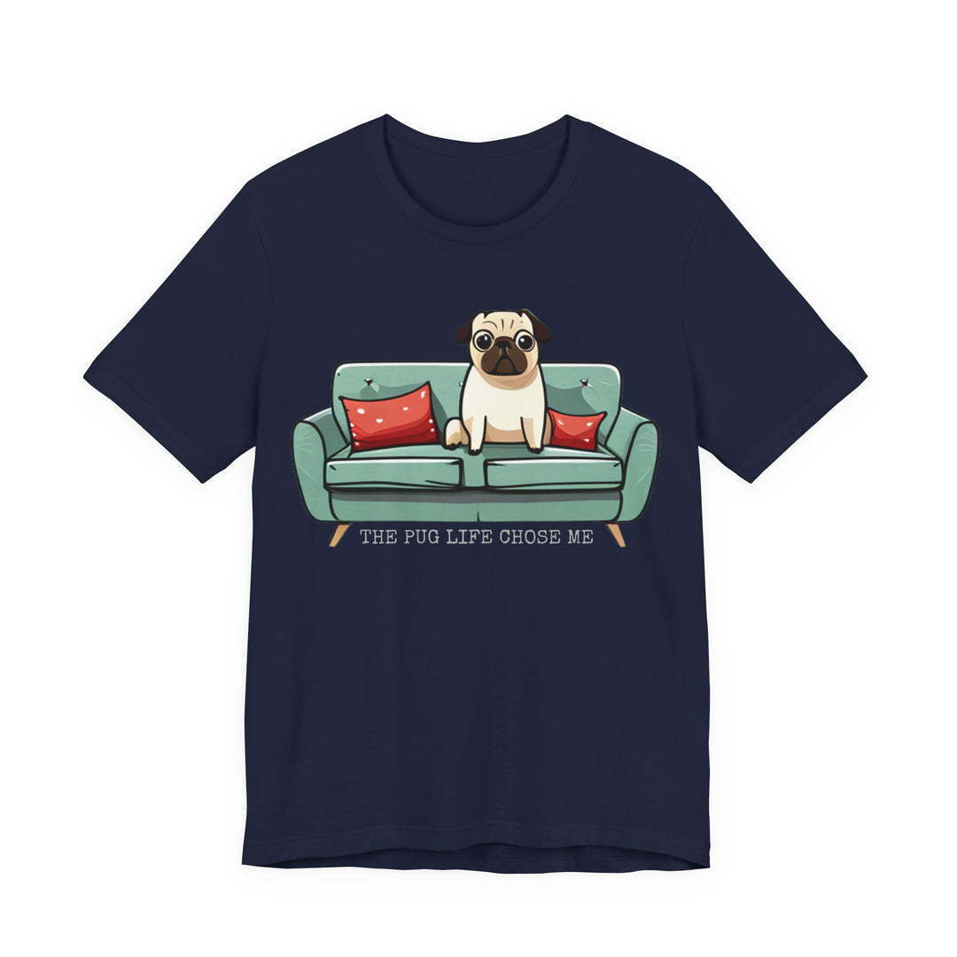 Express Shipping | The Pug Life Chose Me Tee Shirt in Multiple Colors