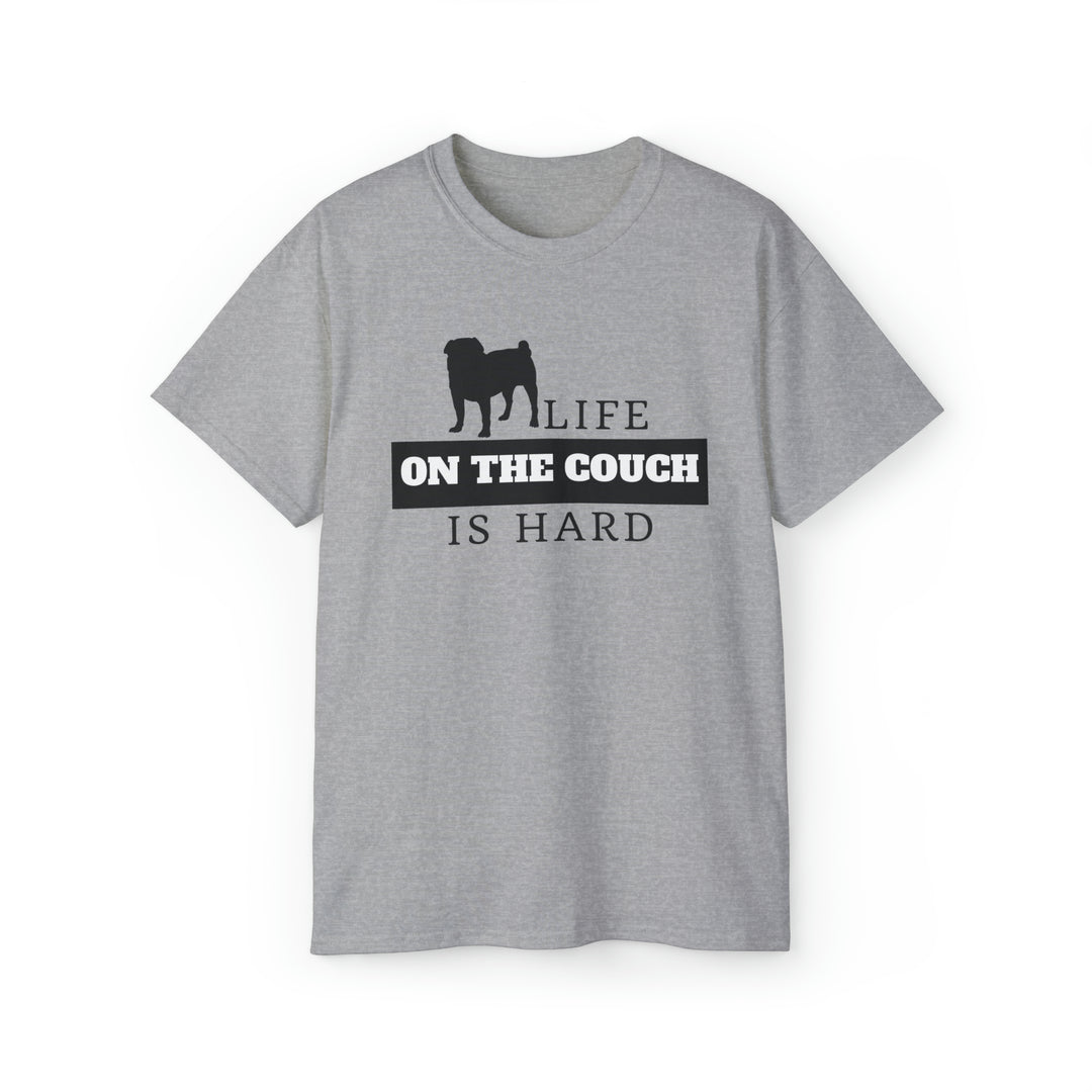 Life on the Couch is Hard Tee Shirt in Multiple Colors