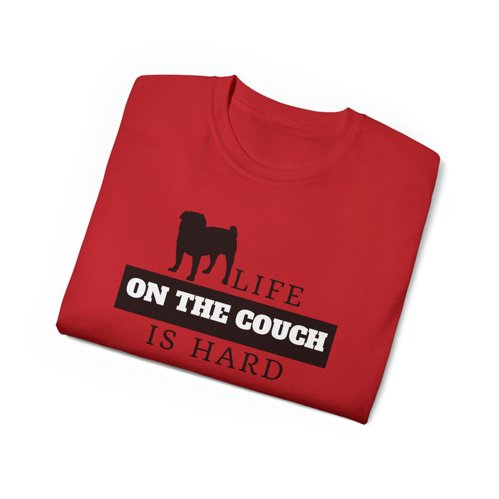 Life on the Couch is Hard Tee Shirt in Multiple Colors