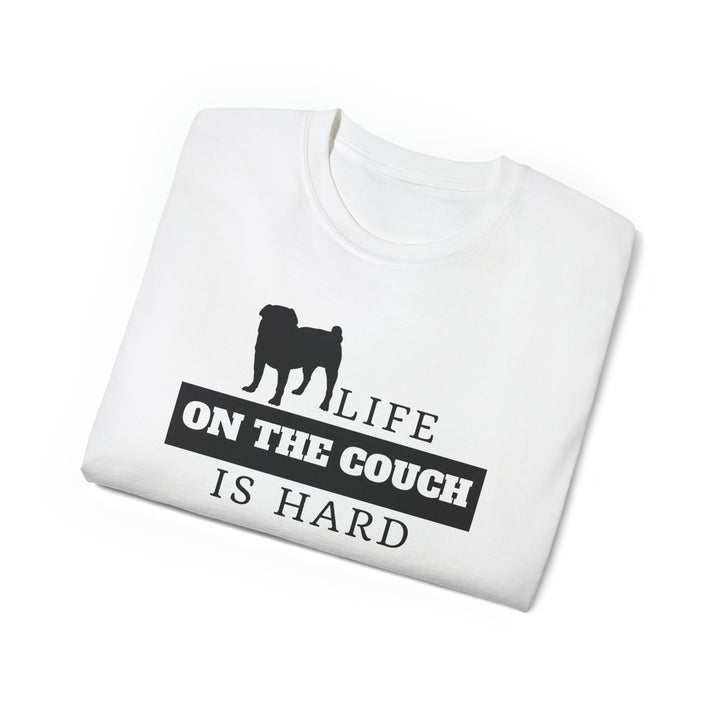 Life on the Couch is Hard Tee Shirt in Multiple Colors