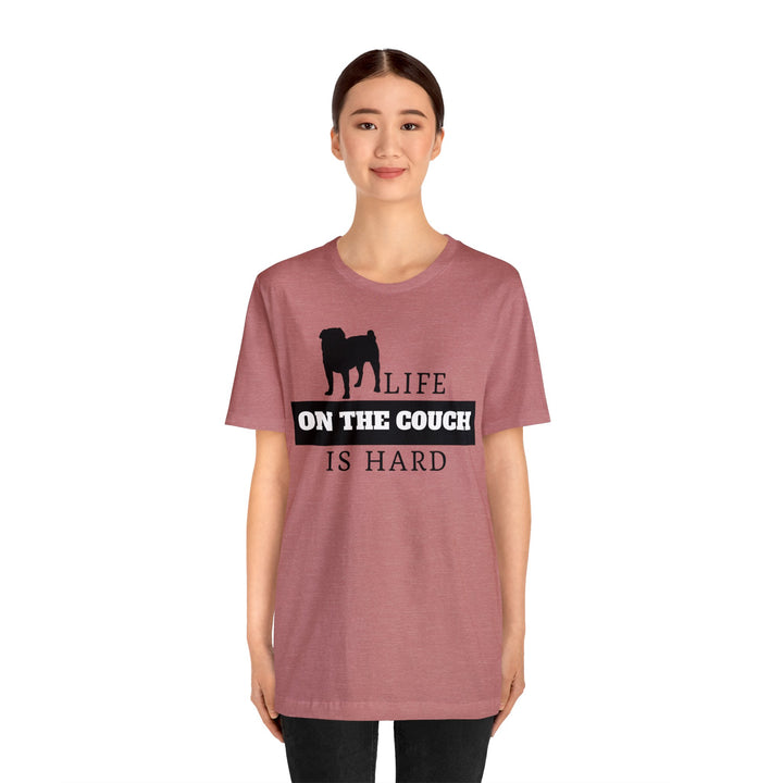 Life on the Couch is Hard Tee Shirt in Multiple Colors