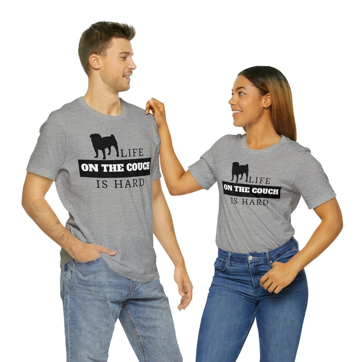 Life on the Couch is Hard Tee Shirt in Multiple Colors