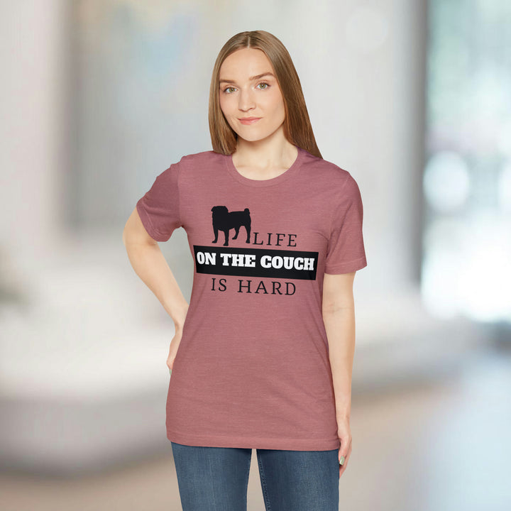 Life on the Couch is Hard Tee Shirt in Multiple Colors