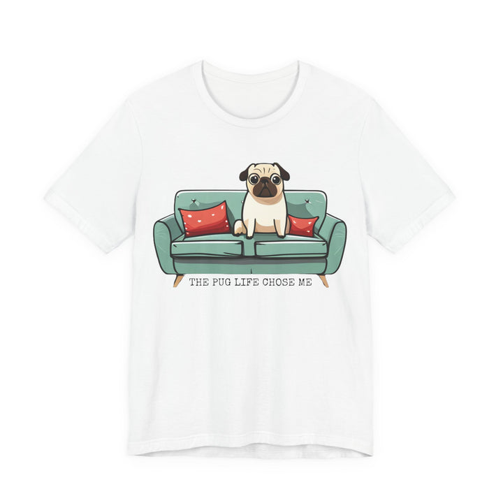 Express Shipping | The Pug Life Chose Me Tee Shirt in Multiple Colors