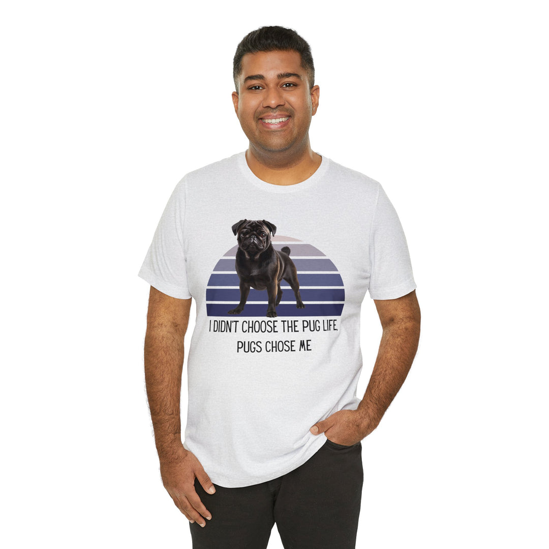 Black Pug I didn't Choose the Pug Life, Pugs Chose Me Tee Shirt