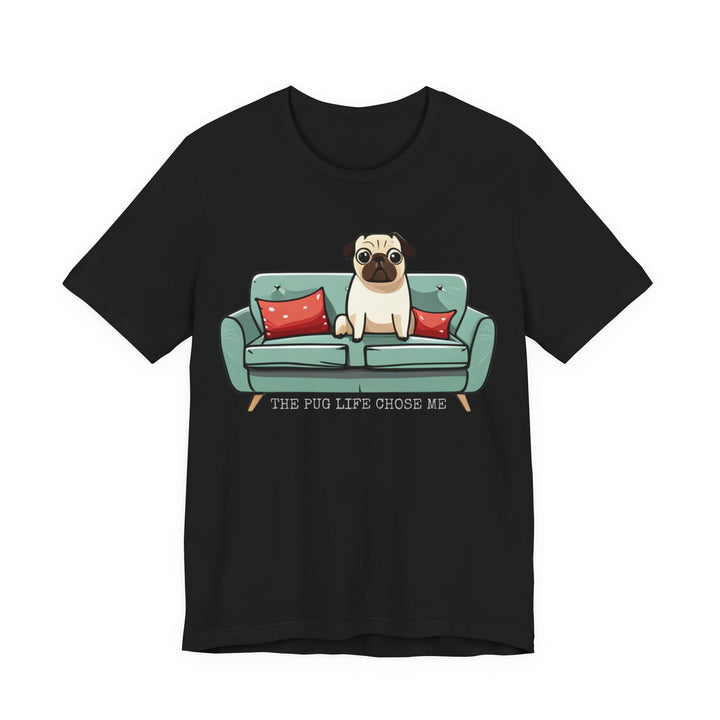 Express Shipping | The Pug Life Chose Me Tee Shirt in Multiple Colors
