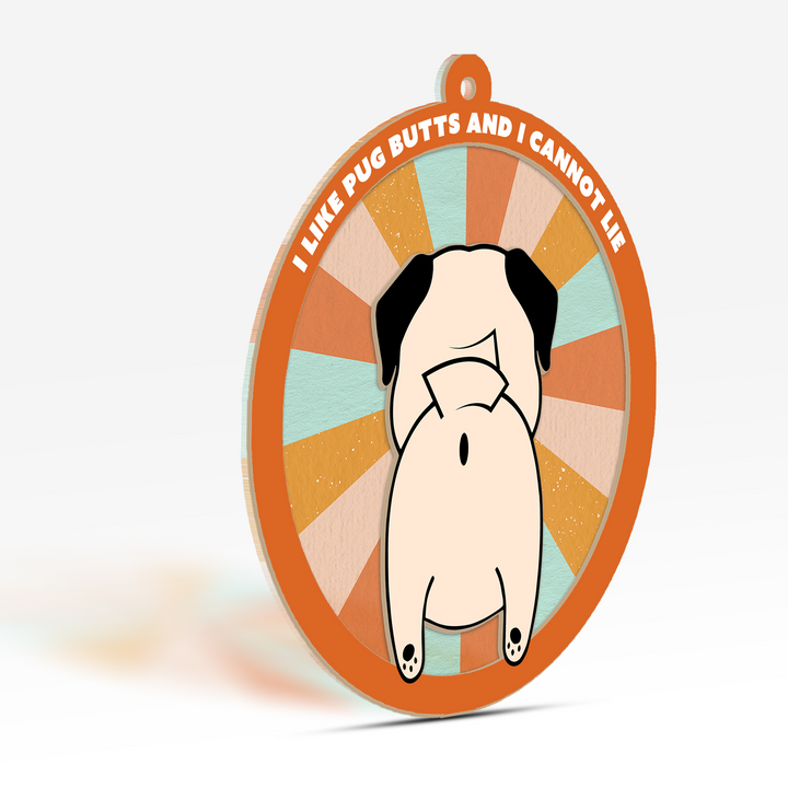 I Like Pug Butts Suncatcher Ornament