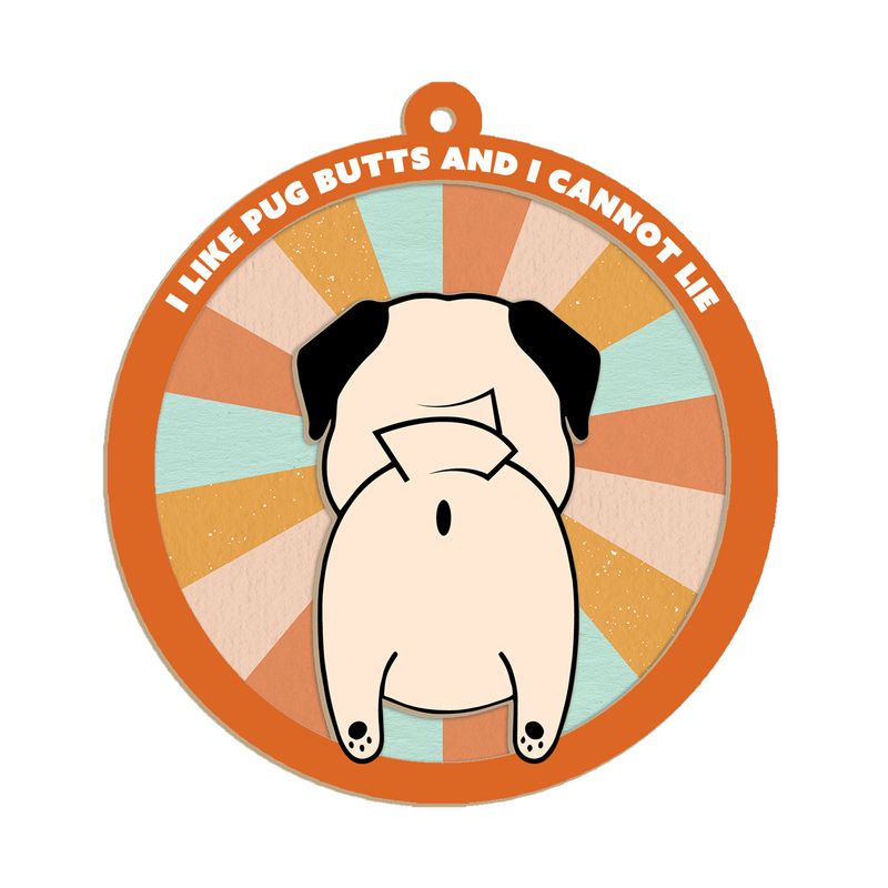 I Like Pug Butts Suncatcher Ornament